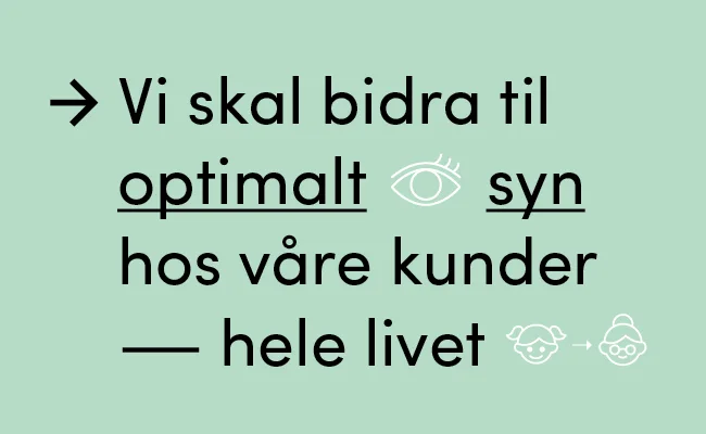 Vi skal bidra til optimalt syn hos våre kunder - hele livet